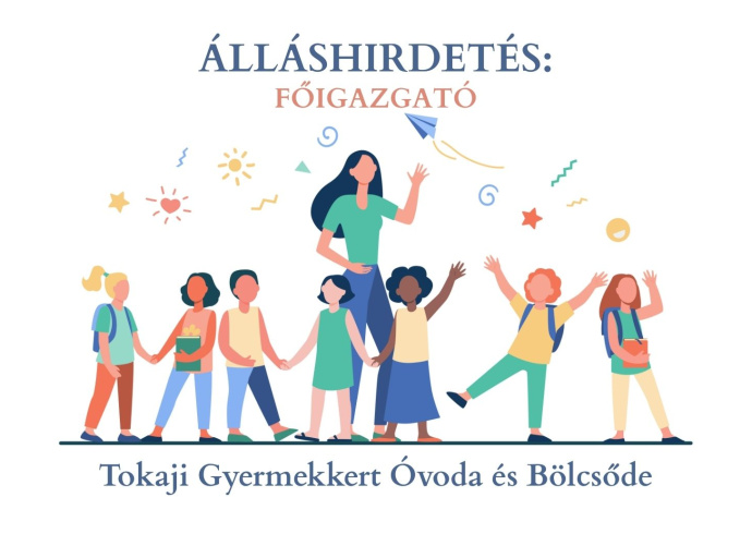 Álláspályázat: Főigazgató - Tokaji Gyermekkert Óvoda és Bölcsőde